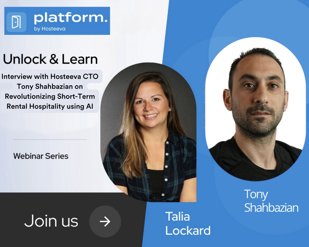 Unlock &amp; Learn Episode 7: Interview with CTO of Hosteeva Tony Shahbazian on Revolutionizing Short-Term Rental Hospitality using AI
